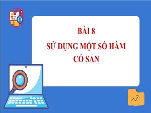 Bài giảng Toán 9 - Bài 8: Sử dụng một số hàm có sẵn