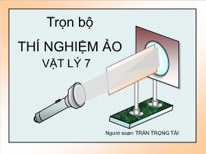 Bài giảng Trọn bộ thí nghiệm ảo Vật lý 7 - Trần Trọng Tài