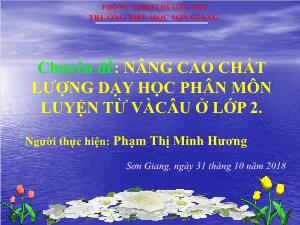 Sáng kiến kinh nghiệm Nâng cao chất lượng dạy học phân môn luyện từ và câu ở lớp 2