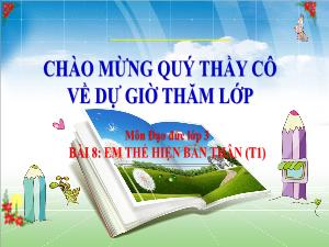 Bài giảng Đạo đức 3 - Bài 8: Em thể hiện bản thân (Tiết 1)
