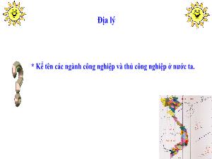 Bài giảng Địa lí 5 - Bài 13: Công nghiệp (Tiếp theo)