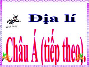 Bài giảng Địa lí 5 - Bài: Chấu Á (Tiếp theo)