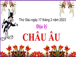 Bài giảng Địa lí 5 - Bài: Châu Âu - Năm học 2022-2023