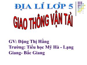 Bài giảng Địa lí 5 - Bài: Giao thông vận tải - Đặng Thị Hằng