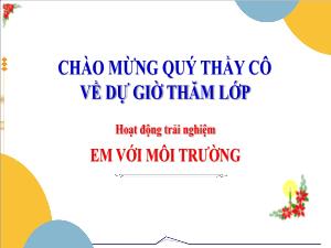 Bài giảng Hoạt động trải nghiệm 3 - Bài: Em với môi trường