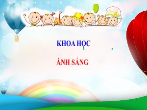 Bài giảng Khoa học 4 - Bài: Ánh sáng