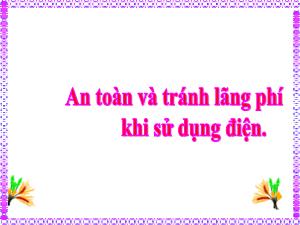 Bài giảng Khoa học 5 - Bài: An toàn và tránh lãng phí khi sử dụng điện
