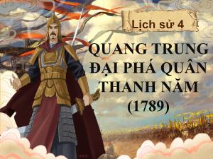 Bài giảng Lịch sử 4 - Bài: Quang Trung đại phá quân Thanh năm 1789