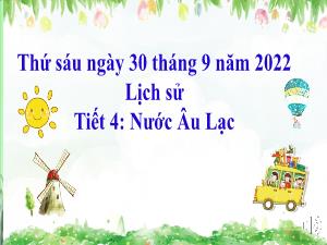 Bài giảng Lịch sử 4 - Tiết 4: Nước Âu Lạc - Năm học 2022-2023 -