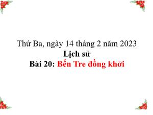 Bài giảng Lịch sử 5 - Bài 20: Bến Tre đồng khởi - Năm học 2022-2023