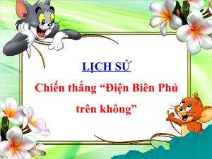 Bài giảng Lịch sử 5 - Bài: Chiến thắng Điện Biên Phủ trên không