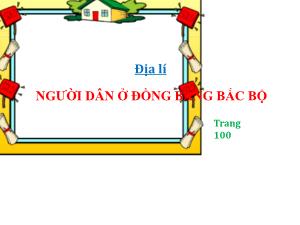 Bài giảng Lịch sử và Địa lí 4 - Bài: Người dân ở đồng bằng Bắc Bộ (Trang 100)