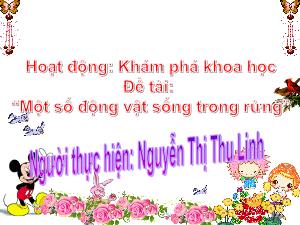 Bài giảng Mầm non Lớp Chồi - Đề tài: Một số động vật sống trong rừng - Nguyễn Thị Thu Linh