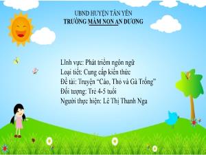Bài giảng Mầm non Lớp Chồi - Đề tài: Truyện Cáo, Thỏ và Gà Trống - Lê Thị Thanh Nga