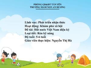 Bài giảng Mầm non Lớp Lá - Đề tài: Đất nước Việt Nam diệu kỳ - Nguyễn Thị Hà