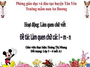 Bài giảng Mầm non Lớp Lá - Đề tài: Làm quen chữ cái l, m, n - Hoàng Thị Nhung