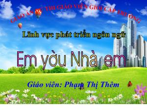 Bài giảng Mầm non Lớp Lá - Đề tài: Thơ Em yêu nhà em - Phạm Thị Thêm