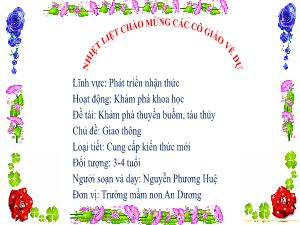 Bài giảng Mầm non Lớp Mầm - Chủ đề: Giao thông - Đề tài: Khám phá thuyền buồm, tàu thủy - Nguyễn Phương Huệ