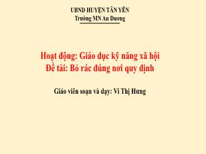 Bài giảng Mầm non Lớp Mầm - Đề tài: Bỏ rác đúng nơi quy định - Vi Thị Hưng
