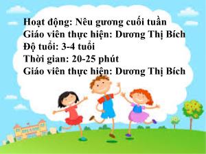 Bài giảng Mầm non Lớp Mầm - Đề tài: Nêu gương cuối tuần - Dương Thị Bích