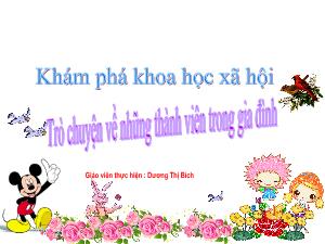 Bài giảng Mầm non Lớp Mầm - Đề tài: Trò chuyện về những thành viên trong gia đình - Dương Thị Bích