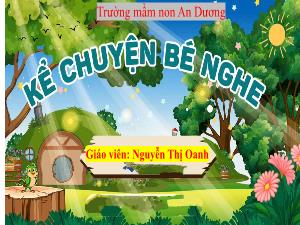 Bài giảng Mầm non Lớp Mầm - Đề tài: Truyện Thỏ con đi học - Nguyễn Thị Oanh