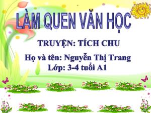 Bài giảng Mầm non Lớp Mầm - Đề tài: Truyện Tích chu - Nguyễn Thị Trang