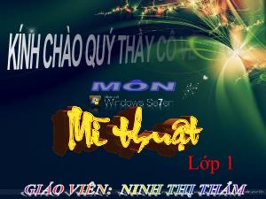 Bài giảng Mĩ thuật 1 - Bài: Sắc màu em yêu (Tiết 1) - Ninh Thị Thắm
