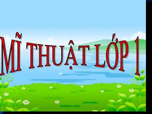 Bài giảng Mĩ thuật 1 - Bài: Trái cây bốn mùa