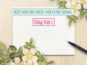 Bài giảng Tiếng Việt 1 (Kết nối tri thức) - Chủ đề 5: Bài học từ cuộc sống - Bài 1: Kiến và chim bồ câu