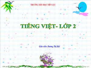 Bài giảng Tiếng Việt 2 - Bài 19: Chữ A và những người bạn (Tiết 1+2) - Dương Thị Hải