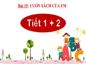Bài giảng Tiếng Việt 2 (Kết nối tri thức) - Bài 15: Cuốn sách của em