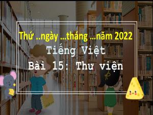 Bài giảng Tiếng Việt 3 (Kết nối tri thức) - Bài 15: Thư viện
