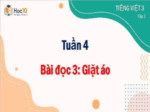 Bài giảng Tiếng Việt 3 - Tuần 4, Bài đọc 3: Giặt áo