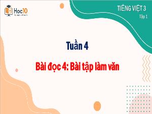 Bài giảng Tiếng Việt 3 - Tuần 4, Bài đọc 4: Bài tập làm văn