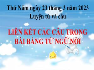 Bài giảng Tiếng Việt 5 (Luyện từ và câu) - Bài: Liên kết các câu trong bài bằng từ ngữ nối - Năm học 2022-2023