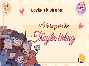 Bài giảng Tiếng Việt 5 (Luyện từ và câu) - Bài: Mở rộng vốn từ Truyền thống