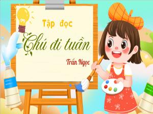 Bài giảng Tiếng Việt 5 (Tập đọc) - Bài: Chú đi tuần