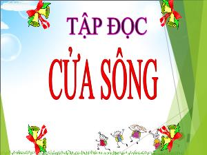 Bài giảng Tiếng Việt 5 (Tập đọc) - Bài: Cửa sông