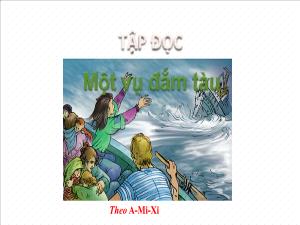 Bài giảng Tiếng Việt 5 (Tập đọc) - Bài: Một vụ đắm tàu