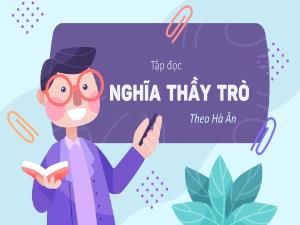 Bài giảng Tiếng Việt 5 (Tập đọc) - Bài: Nghĩa thầy trò