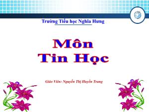 Bài giảng Tin học 3 - Chủ đề III: Soạn thảo văn bản - Bài 2: Gõ các chữ ă, â, đ, ê, ô, ơ, ư - Năm học 2018-2019
