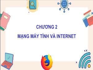 Bài giảng Tin học 3 - Chương 2: Mạng máy tính và Internet - Bài 15: Thông tin tìm được trên Internet