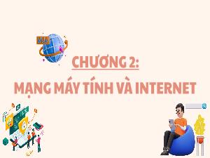 Bài giảng Tin học 3 - Chương 2: Mạng máy tính và Internet - Bài 14: Thông tin và chương trình giải trí trên Internet