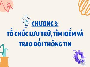 Bài giảng Tin học 3 - Chương 3: Tổ chức lưu trữ, tìm kiếm vào trao đổi thông tin - Bài 20: Cấu trúc thư mục