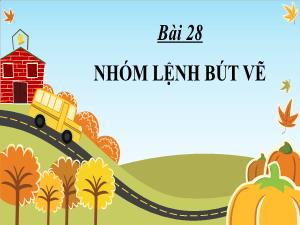 Bài giảng Tin học 4 - Bài 28: Nhóm lệnh bút vẽ
