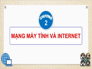 Bài giảng Tin học 4 - Chương 2: Mạng máy tính và Internet - Bài 5: Thông tin trên trang web