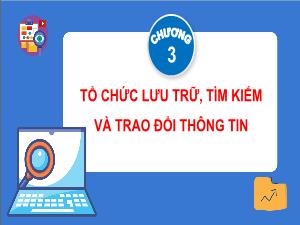 Bài giảng Tin học 4 - Chương 3: Tổ chức lưu trữ, tìm kiếm và trao đổi thông tin - Bài 7: Tìm kiếm thông tin trên Internet theo từ khóa