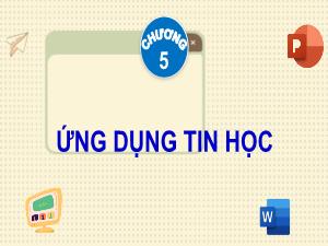 Bài giảng Tin học 4 - Chương 5: Ứng dụng tin học - Bài 16: Sao chép, di chuyển, xóa văn bản