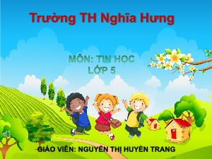 Bài giảng Tin học 5 - Chủ đề 4: Thế giới logo - Bài 4: Thủ tục trong Logo (Tiếp theo) - Nguyễn Thị Huyền Trang